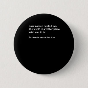 Sehr Geehrte Person Hinter Mir Die Welt Ist Ein Be Button