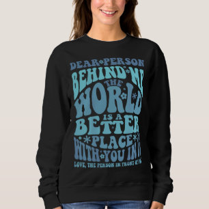 Sehr geehrte Person hinter mir Motivierend Freundl Sweatshirt