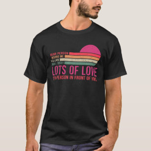 Sehr geehrte Person hinter mir Sie sehen großartig T-Shirt