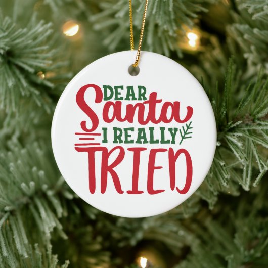 Sehr geehrte Santa I Really Tried - Personalize - Keramik Ornament (Baum)