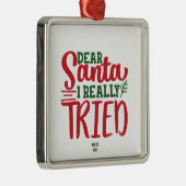 Sehr geehrte Santa I Really Tried - Personalize - Ornament Aus Metall (Rechts)