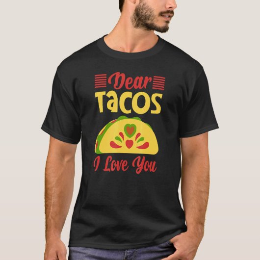 Sehr geehrte Tacos, ich Liebe Sie T-Shirt (Vorderseite)
