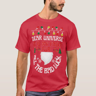 Sehr geehrte UniverseEs ist meine Schuld für all d T-Shirt