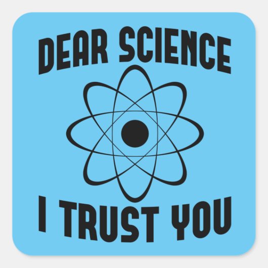 Sehr geehrte Wissenschaft, ich vertraue Ihnen - Fu Quadratischer Aufkleber (Vorderseite)