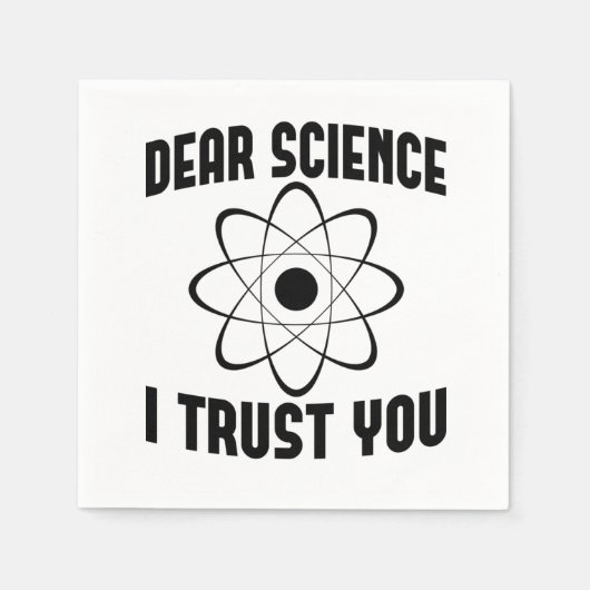 Sehr geehrte Wissenschaft, ich vertraue Ihnen - Fu Serviette (Vorderseite)