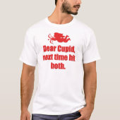 Sehr geehrter Cupid, beim nächsten Mal beide treff T-Shirt (Vorderseite)