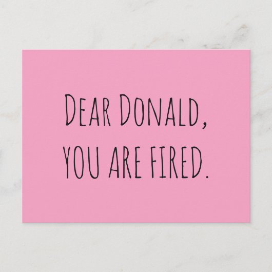 Sehr geehrter Donald, Sie sind gefeuert Postkarte (Vorderseite)