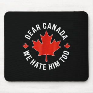 Sehr geehrter Herr Kanada, wir hassen ihn zu Anti- Mousepad