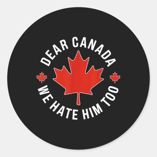 Sehr geehrter Herr Kanada, wir hassen ihn zu Anti- Runder Aufkleber (Vorderseite)