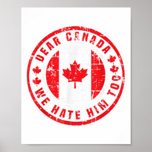 Sehr geehrter Herr Kanada, wir hassen ihn zu antiT Poster
