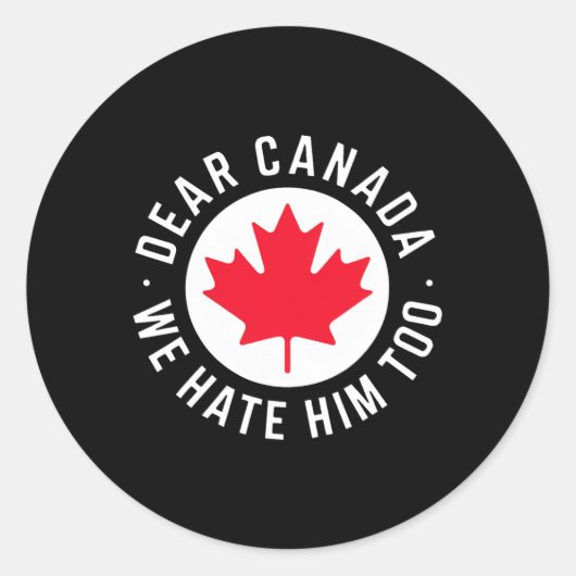 Sehr geehrter Herr Kanada, wir hassen ihn zu antiT Runder Aufkleber (Vorderseite)