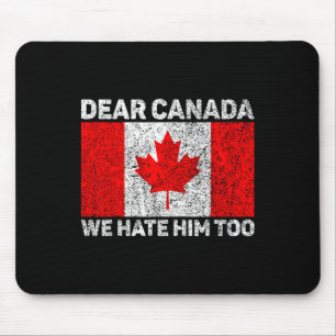 Sehr geehrter Herr Kanada, wir hassen ihn zu einem Mousepad