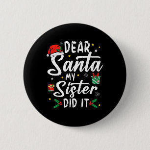 Sehr geehrter Herr Weihnachts meine Schwester hat Button