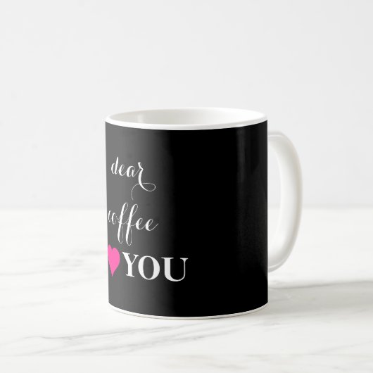 "Sehr geehrter Kaffee I LIEBE You" zitiert Schwarz Kaffeetasse (VorderseiteRechts)