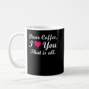 Sehr geehrter Kaffee, ich Liebe Herz Sie T - Shirt Kaffeetasse