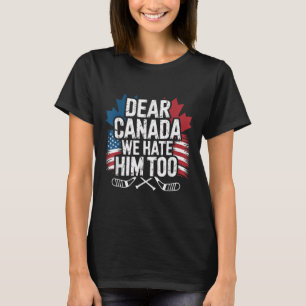 Sehr geehrter Kanada Wir hassen ihn zu Protestklei T-Shirt