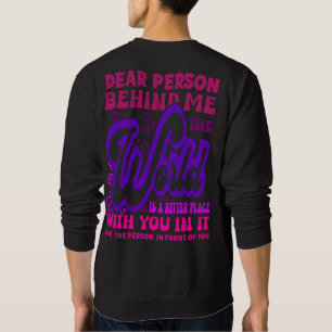 Sehr geehrter Mensch hinter mir die Welt ist posit Sweatshirt