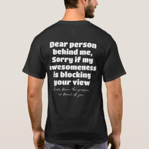 Sehr geehrter Mensch hinter mir Sorry, wenn meine  T-Shirt