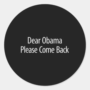 Sehr geehrter Obama - Bitte kommen Sie zurück - Runder Aufkleber
