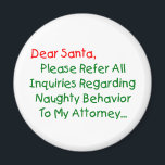 Sehr geehrter Santa Anwalt - Funny Christmas Lette Magnet<br><div class="desc">Sehr geehrter Herr Weihnachtsmann, verweisen Sie bitte auf alle Anfragen bezüglich des betrügerischen Verhaltens an meinen Anwalt. Das ultimative Weihnachtsgeschenk für Groß und Klein - das ist der unglaublich witzig Klassiker, der alle Liebsten Weihnachtsbilder schlagen kann. Funny & total originell, dieser Anwalt Brief an den Weihnachtsmann macht ein großartiges Weihnachtsgeschenk...</div>