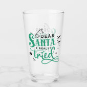 Sehr geehrter Santa I Really Tried | Spaß Weihnach Glas (Vorderseite)