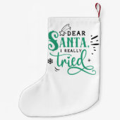Sehr geehrter Santa I Really Tried | Spaß Weihnach Kleiner Weihnachtsstrumpf (Rückseite)