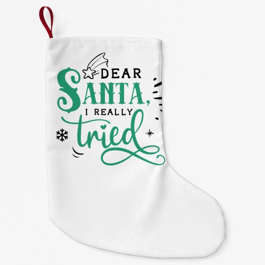 Sehr geehrter Santa I Really Tried | Spaß Weihnach Kleiner Weihnachtsstrumpf (Vorderseite)