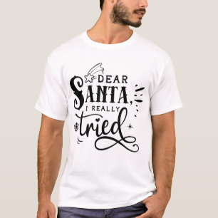 Sehr geehrter Santa I Really Tried Weihnachten T-Shirt