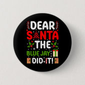 Sehr geehrter Santa The Blue Jay hat es getan Button (Vorderseite)