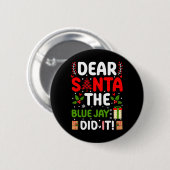 Sehr geehrter Santa The Blue Jay hat es getan Button (Vorne & Hinten)