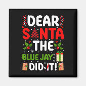 Sehr geehrter Santa The Blue Jay hat es getan Magnet (Vorne)