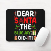 Sehr geehrter Santa The Blue Jay hat es getan Mousepad (Mit Mouse)