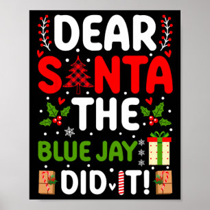 Sehr geehrter Santa The Blue Jay hat es getan Poster