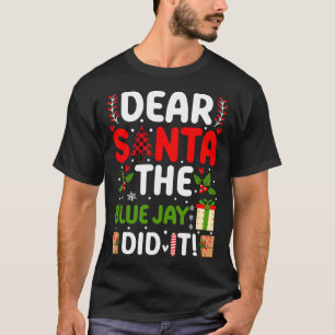 Sehr geehrter Santa The Blue Jay hat es getan T-Shirt