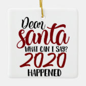Sehr geehrter Santa | Was kann ich sagen - 2020 is Keramikornament (Vorderseite)
