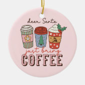 Sehr geehrter Santa | Weihnachtskaffee Keramik Ornament (Vorne)
