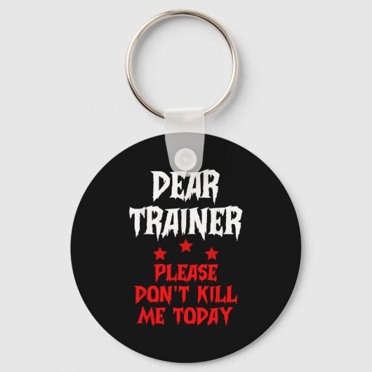 Sehr geehrter Trainer Bitte töte mich heute nicht  Schlüsselanhänger (Vorderseite)