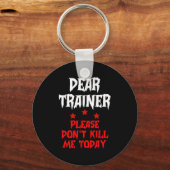 Sehr geehrter Trainer Bitte töte mich heute nicht  Schlüsselanhänger (Vorderseite)