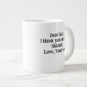 Sehr geehrter Vater Ich denke, du bist die Shiznit Jumbo-Tasse (Vorderseite Rechts)