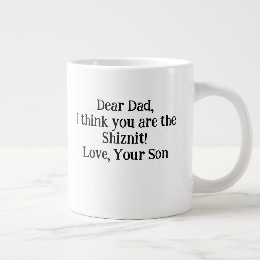 Sehr geehrter Vater Ich denke, du bist die Shiznit Jumbo-Tasse (Rechts)
