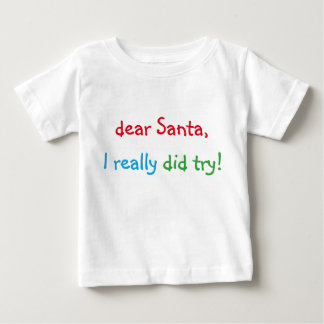 Sehr geehrter Weihnachtsmann, ich habe wirklich ei Baby T-shirt