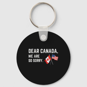 Sehr geehrtes Kanada Wir sind so leid, Amerikaner  Schlüsselanhänger