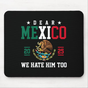 Sehr geehrtes Mexiko Wir hassen ihn zu lustig mexi Mousepad