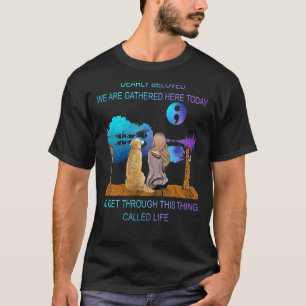 Sehr geliebt werden wir heute hier versammelt, um T-Shirt
