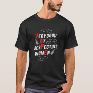 Sehr gut darin, Frauen zu respektieren Ja, ich d T-Shirt