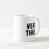 Sehr müde Deadpan Funny Sarcastic Kaffeetasse (VorderseiteRechts)