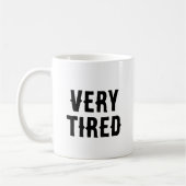 Sehr müde Deadpan Funny Sarcastic Kaffeetasse (Links)