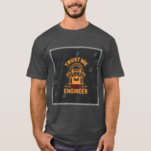 Sehr Niedlich Vertraue mir Ich bin Ingenieur T-Shirt