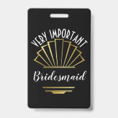 Sehr wichtige Bridesmaid - siehe Back Abzeichen Ausweis (Rückseite)