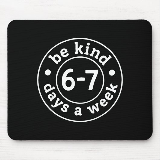 Sei 6-7 Tage pro Woche freundlich  Mousepad (Vorne)